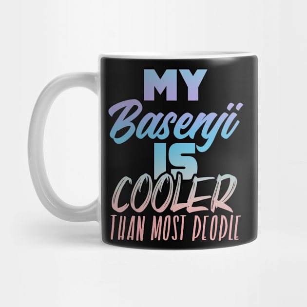 My Basenji is cooler than most people. Perfect present for mother dad friend him or her by SerenityByAlex